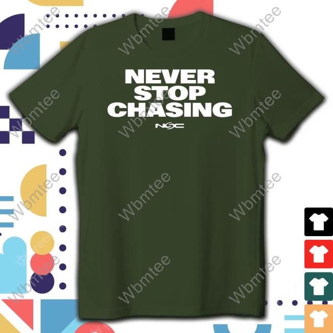 Never Stop Chasing Tee