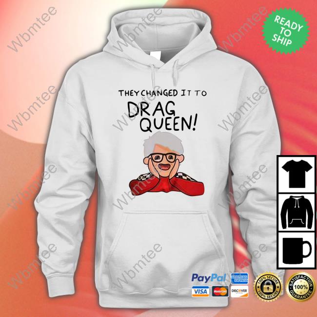 Haters Roast Uk Merch They Changed It To Drag Queen T-Shirt Trinity The Tuck