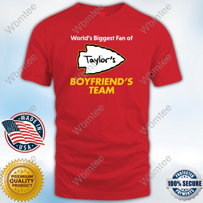 Shitheadsteve Merch Kansas City Taylor's World's Biggest Fan Of Boyfriend's Team Shirt