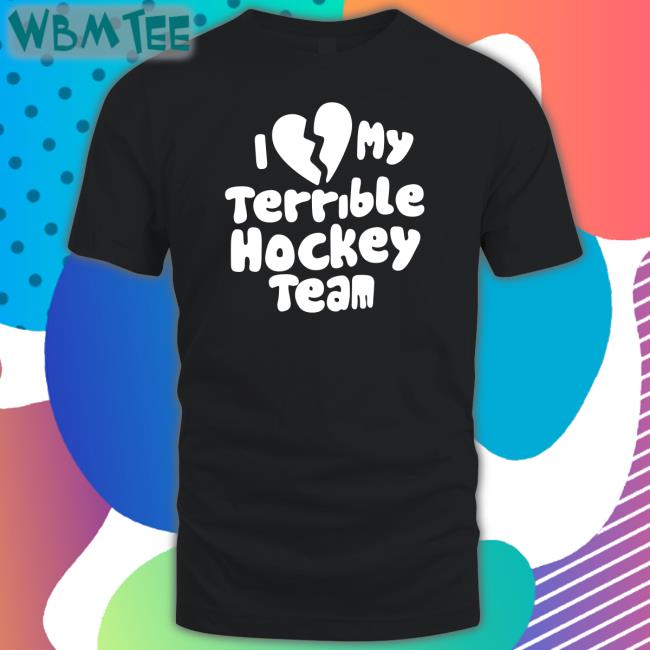 Dave Sport Mode I Love My Terrible Hockey Team T Shirt Hockey Enjoyer