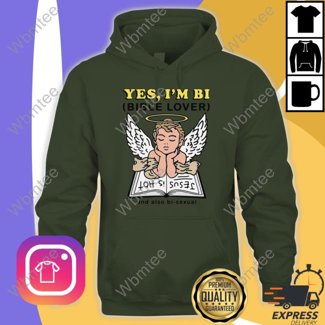 Yes I'm Bi Bible Lover Shirt Yes I'm Bi Bible Lover And Also Bi Sexual Jesus Is Hot Shirt