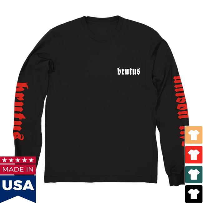 Official Evil Greed Merch Brutus What Have We Done Longsleeve T Shirt
