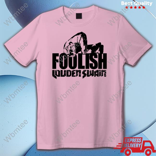 Official Louden Swain Foolish Shirt