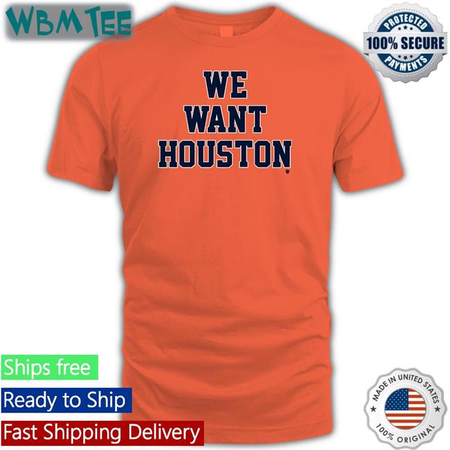 We Want Houston Long Sleeve Shirt