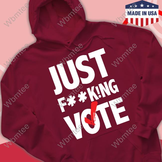 Official Nikki Fried Just FucKing Vote T Shirt