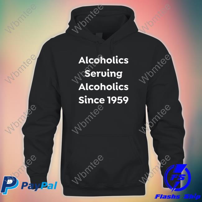 Alcoholics Serving Alcoholics Since 1959 Limited Edition Long Sleeve Tee