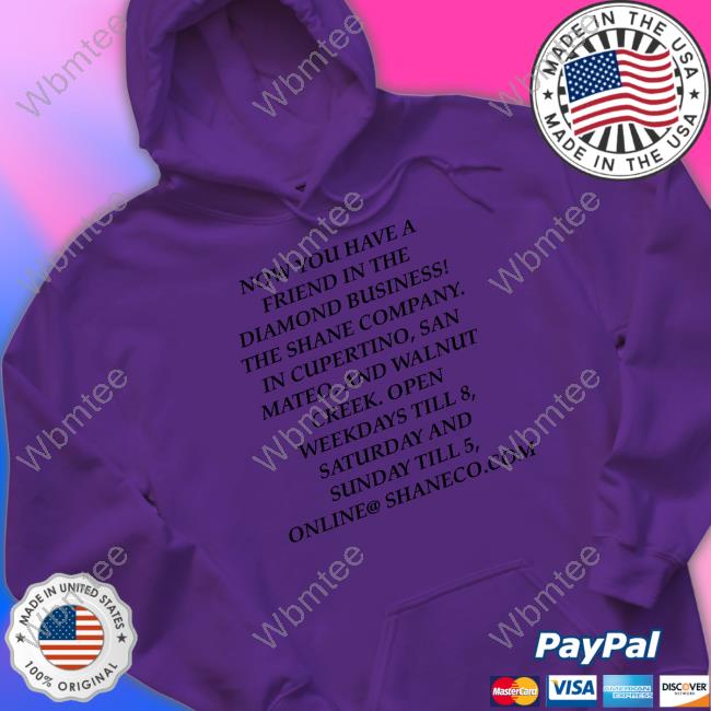 Now You Have A Friend In The Diamond Business Shirt
