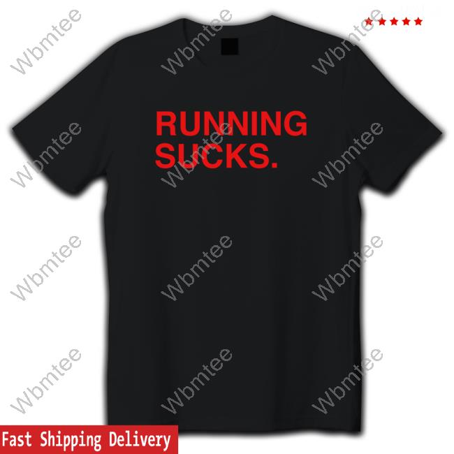 Running Sucks T-Shirt