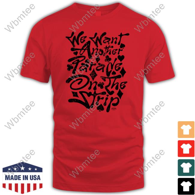 Klever Shirtz We Want Another Parade On The Strip Red Shirt