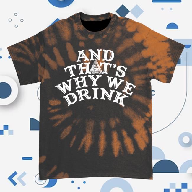 Official Atwwd Merch And Thats Why We Drink Merch Logo Popover Shirt (Orange Dye)