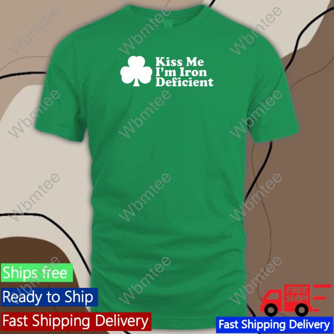 Shitheadsteve Merch Kiss Me I'm Iron Deficient Tee