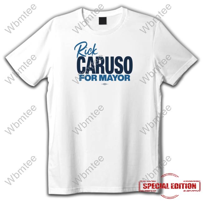 Rick Caruso For Mayor Tee Shirt
