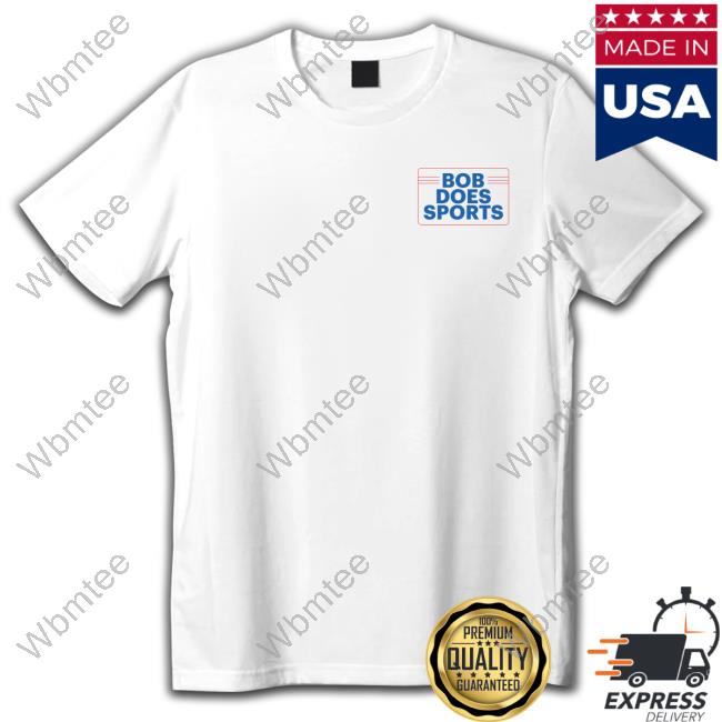 Official Bob Does Sports Merch Bob Does Sports Tee