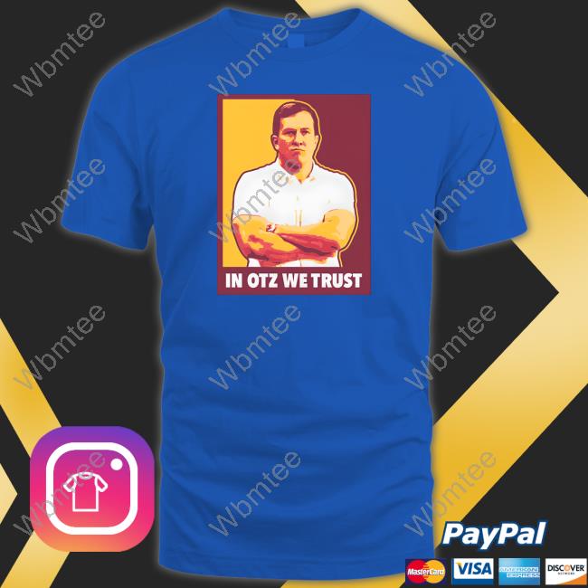 Official Barstool Sports Store In Otz We Trust Shirt In Otz We Trust Shirt