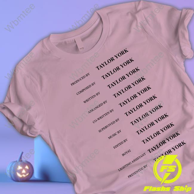 Official Produced Composed Written Arranged Co-Written Supervived Music Edited Boy#2 Lighting Assistant Presented By Taylor York Shirt