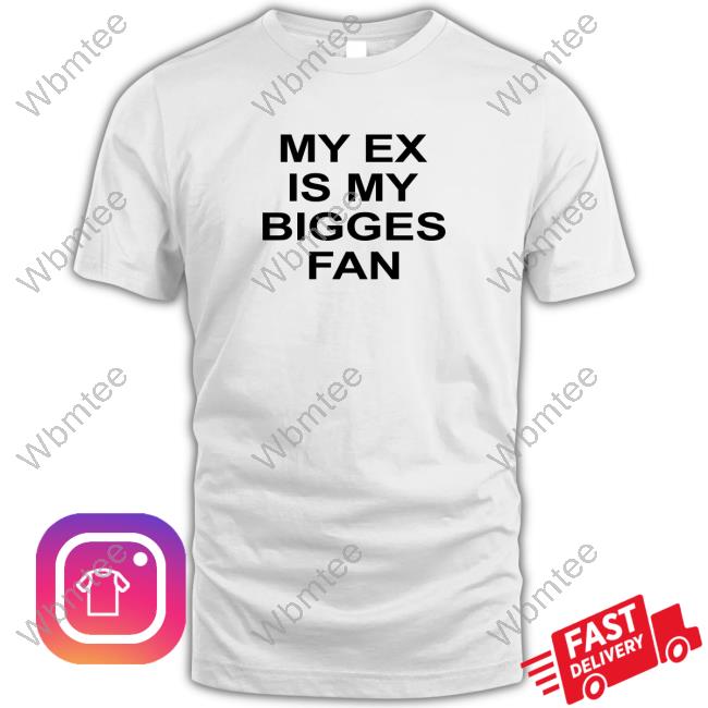 Big Boss V Mrs Pretty Girl My Ex My Biggest Fan Tees
