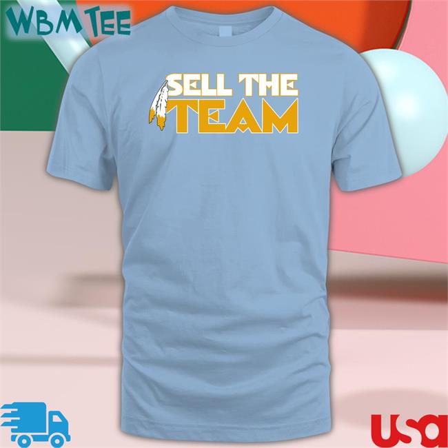 Sell The Team Was Tee Shirt