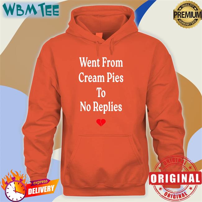 Went From Cream Pies To No Replies Crewneck Sweatshirt
