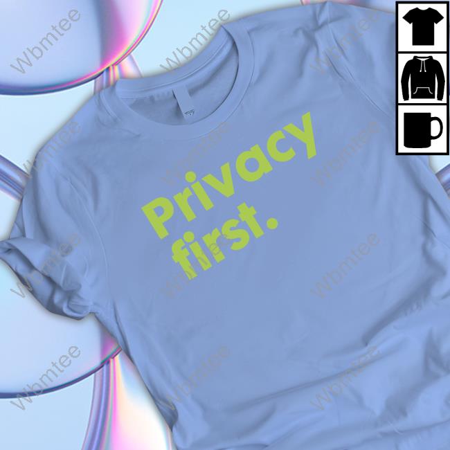 Privacy First Shirt