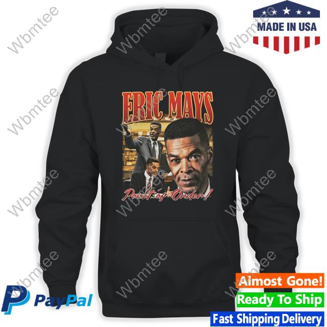 Official Eric Mays For President Merch Eric Mays Point Of Order Shirt