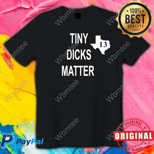 Tiny Dicks Matter Tee