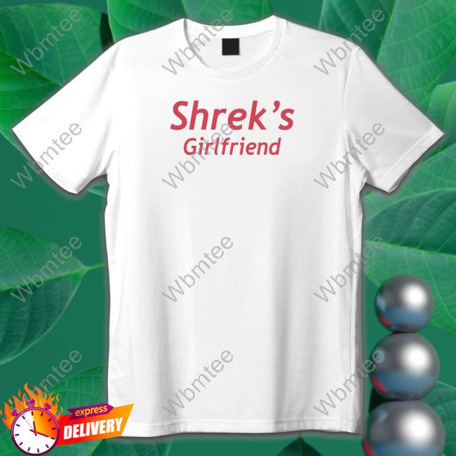 Cray Shrek's Girlfriend Shirt Craymusic