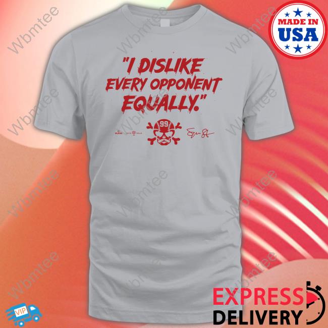 Official I Dislike Every Opponent Equally Tee