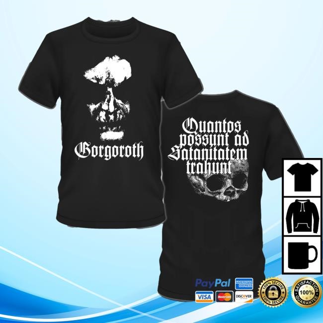 Gorgoroth - Quantos Possunt Ad Satanitatem Trahunt New Shirt Gorgoroth Merch