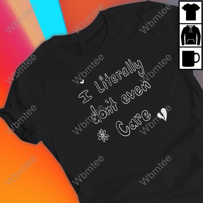 Leigh Mcnasty Merch I Literally Don't Even Care Long Sleeve
