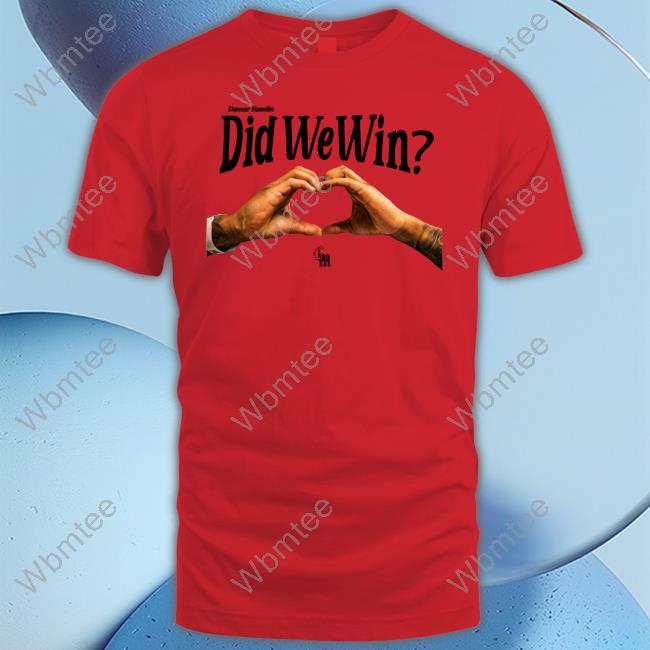 Damar Hamlin Did We Win T Shirt