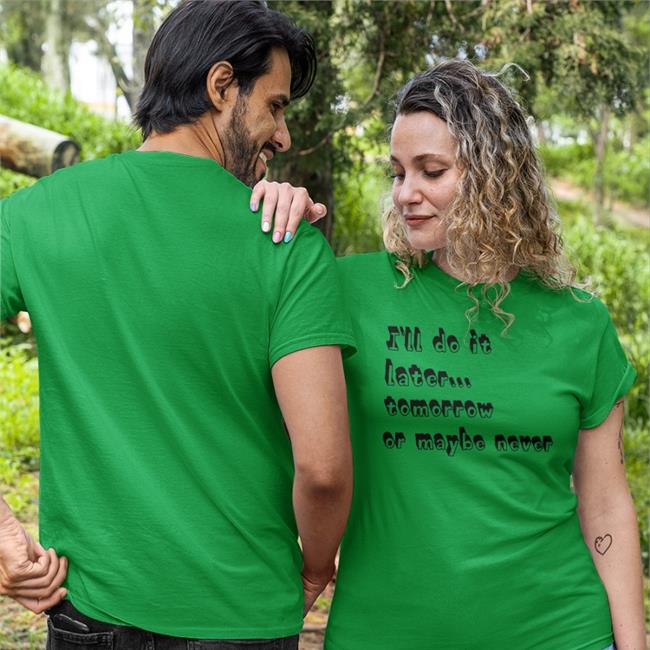 I'll Do It Later Tomorrow Or Maybe Never Tee