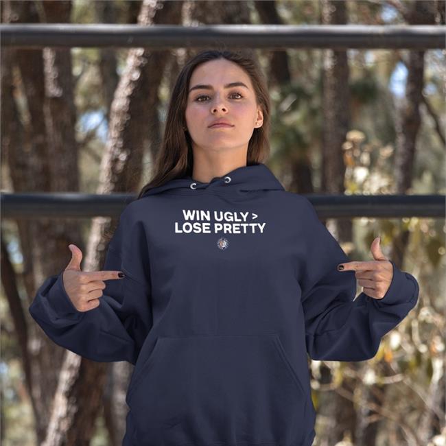 Win Ugly Lose Pretty Shirt Winning Ugly Is Better Than Losing Pretty