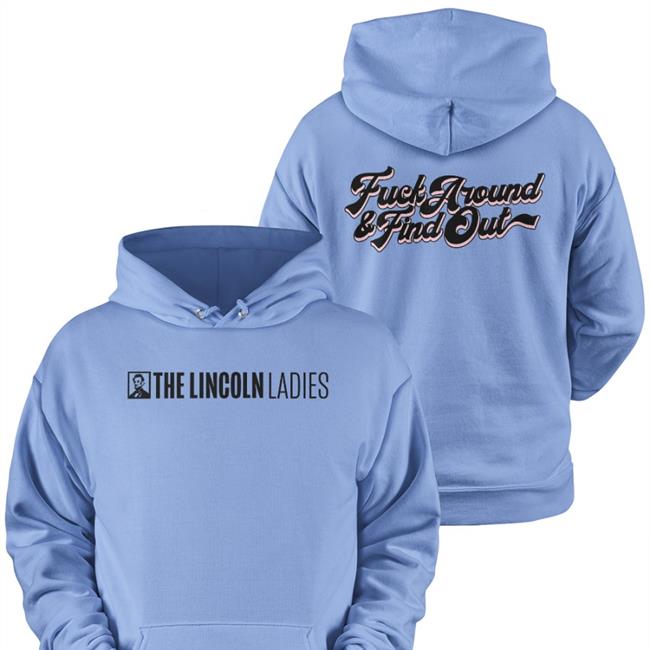 The Lincoln Project Merch The Lincoln Ladies Fuck Around & Find Out T Shirts Ladies Cut The Lincoln Ladies Fuck Around & Find Out Shirts