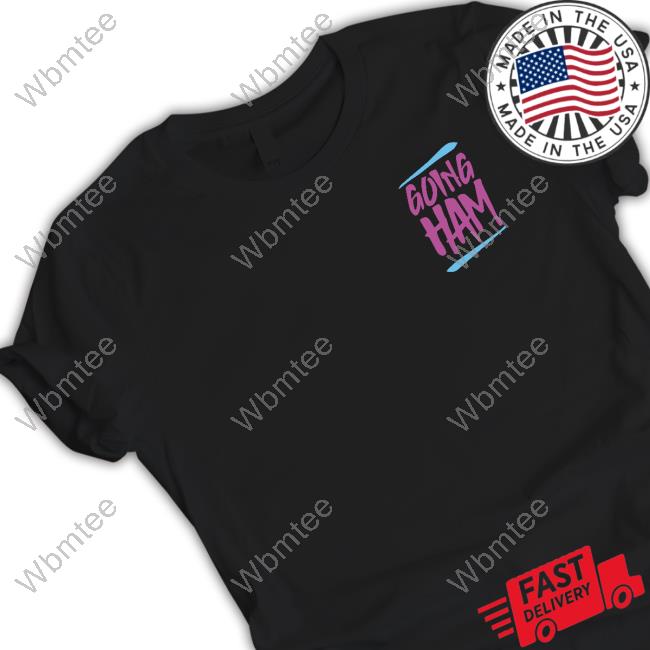 Going Ham T Shirt