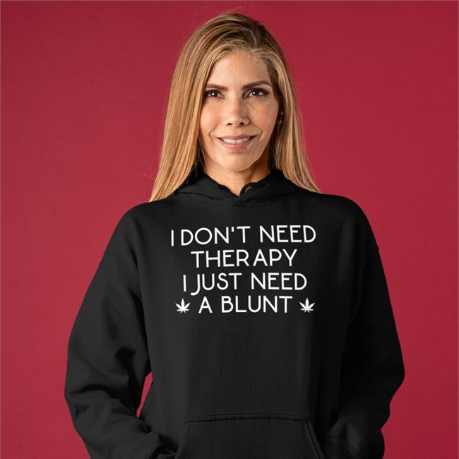 Karlous Miller I Don't Need Therapy I Just Need A Blunt Shirt