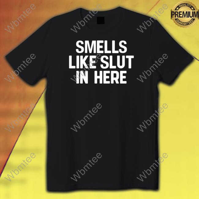 Shirts That Go Hard Smells Like Slut In Here Sweater