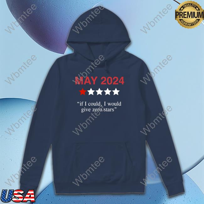 Obvious Shirts May 2024 If I Could I Would Give Zero Stars Tee Official Obvious Shirts May Sucks New Shirt