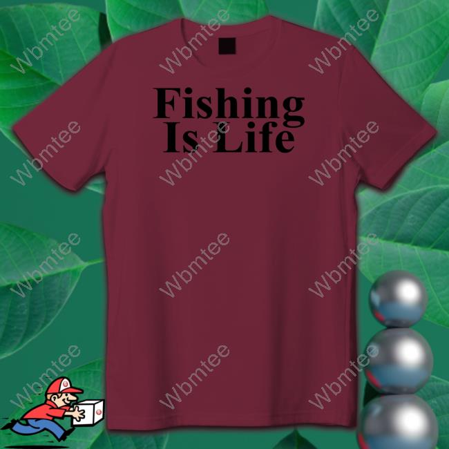 Official Fishing Is Life Shirt Long Sleeve T Shirt