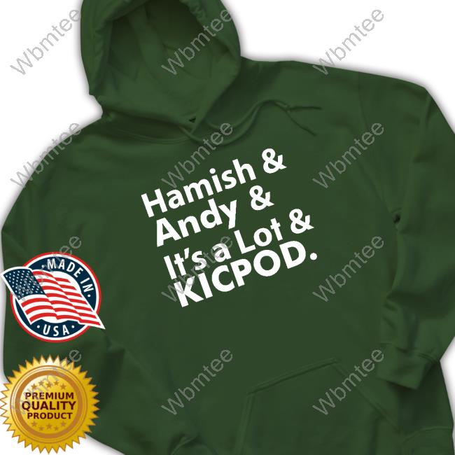 Hamish And Andy And It's A Lot Kicpod Shirt