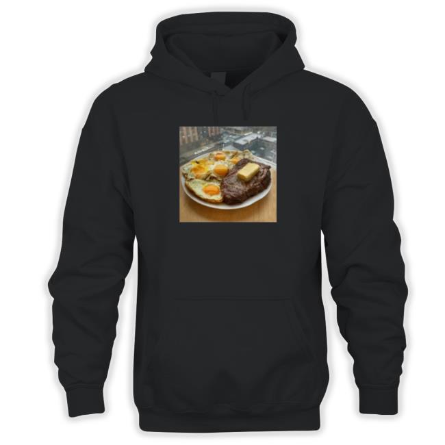 Steak eggs and butter Hooded Sweatshirt Steak eggs and butter Shirts