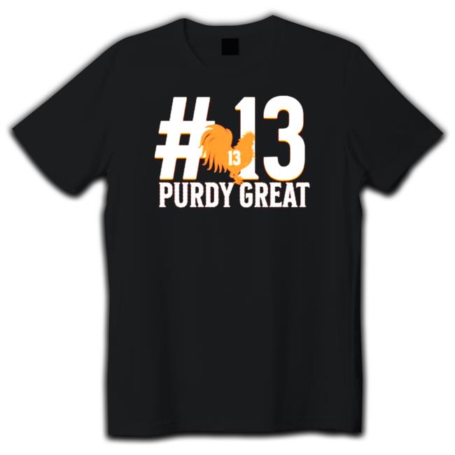 Official Purdy great Brock Purdy number 13 SF 49ers Hoodie