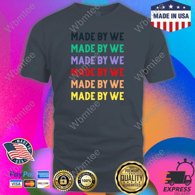 Made By We Tee Shirt