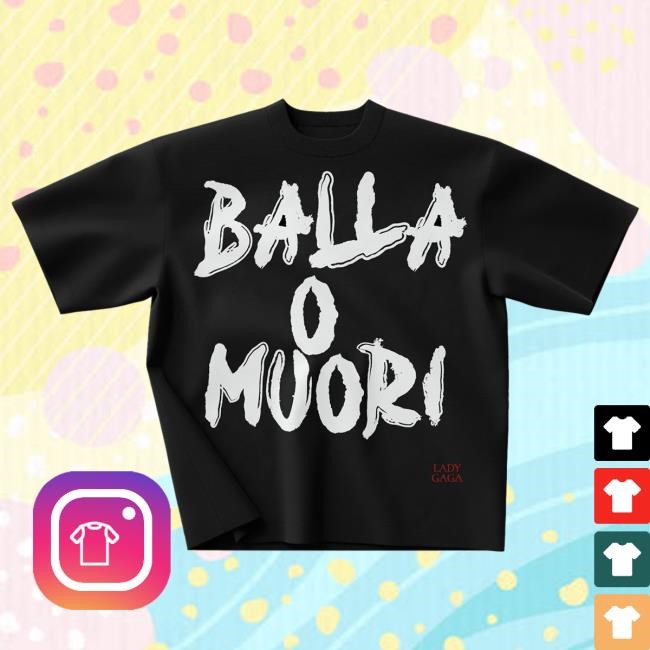 Lady Gaga Balla o muori Tshirt | Lady Gaga Merch Store Shop Official