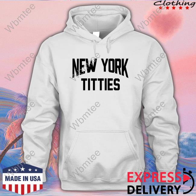 Shirts That Go Hard New York Titties Shirt Shirtsthtgohard