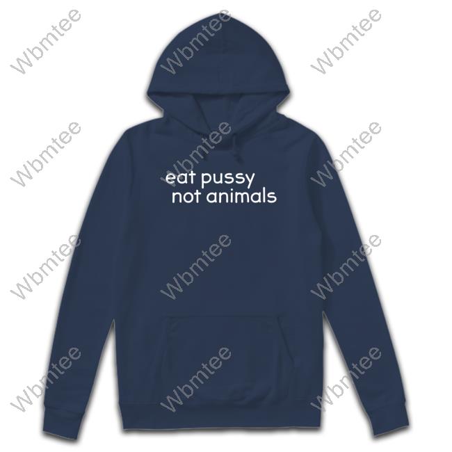 Official Eat Pussy Not Animals Shirt
