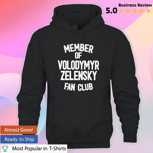 Official Member Of Volodymyr Zelensky Fan Club Sweatshirts Official Member Of Volodymyr Zelensky Fan Club Hoodie