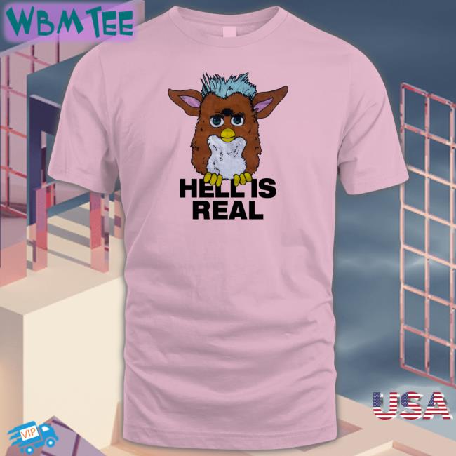 Furby Hell Is Real Sweatshirt Shirts That Go Hard