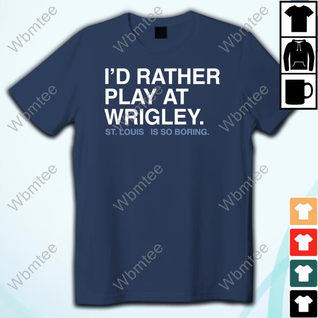 I'd Rather Play At Wrigley Hoodie