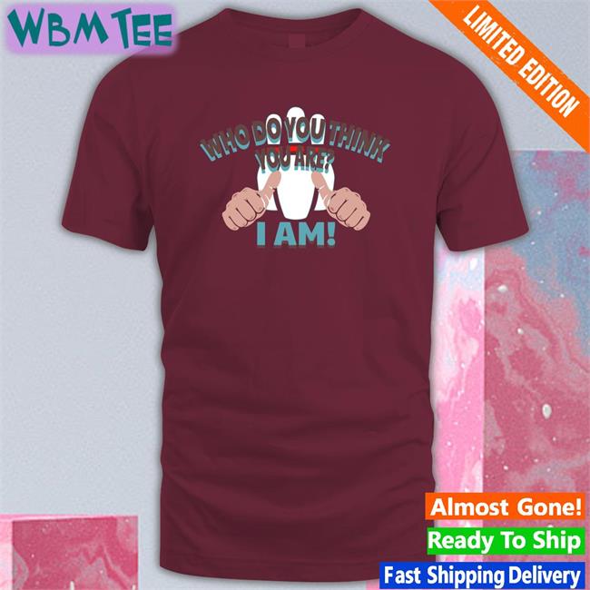 Who Do You Think Your Are I Am Unisex Tee Super70sSports