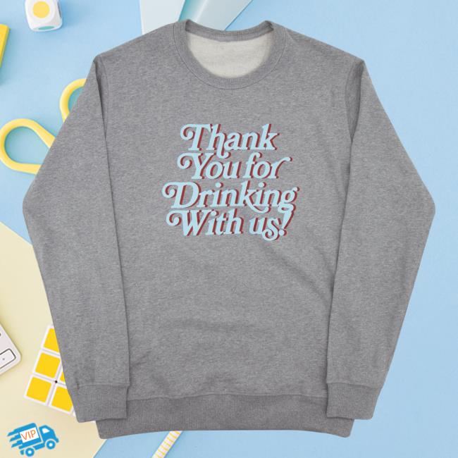 Official Thank You For Drinking Crew neck